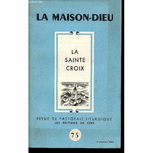 La Sainte Croix - N°75 - La Maison-Dieu - Revue De Pastorale Liturgique