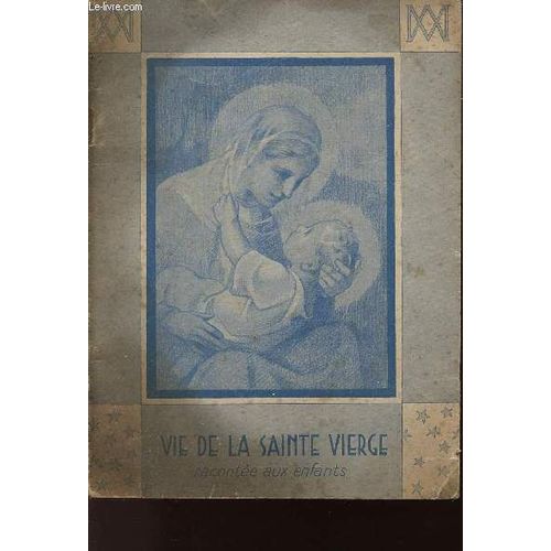 Vie De La Sainte Vierge - Racontee Aux Enfants