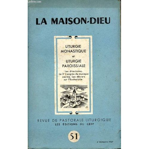 Liturgie Monastique Et Liturgie Paroissiale - Les Directoires - Le 3e Congrès De Musique Sacrée - Les Décrets Sur L'eucharistie - N°51 - La Maison-Dieu - Revue De Pastorale Liturgique
