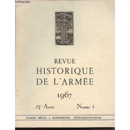 Revue Historique De L'armee - 23e Annee - N°1 - Numero Special - Fevrier 1967 - Transmission - Telecommunications