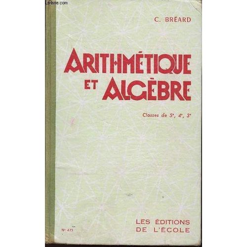 Arithmetique Et Algebre - Classes De 5e, 4e Et 3e - N°473.