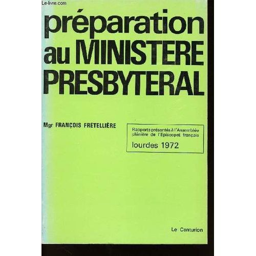 Preparation Au Ministere Presbyteral - Lourdes 1972 - Assemblee Pleniere De L'episcopat Francais - Rapport, Declaration Et Decisions.