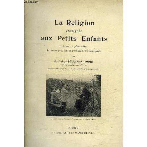 La Religion Enseignee Aux Petits Enfants Contenant Ce Qu4un Enfant Doit Savoir Pour Faire Sa Premi7re Communion Privee