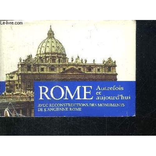 Rome Autrefois Et Aujourd'hui Avec Reconstructions Des Monuments De L'ancienne Rome