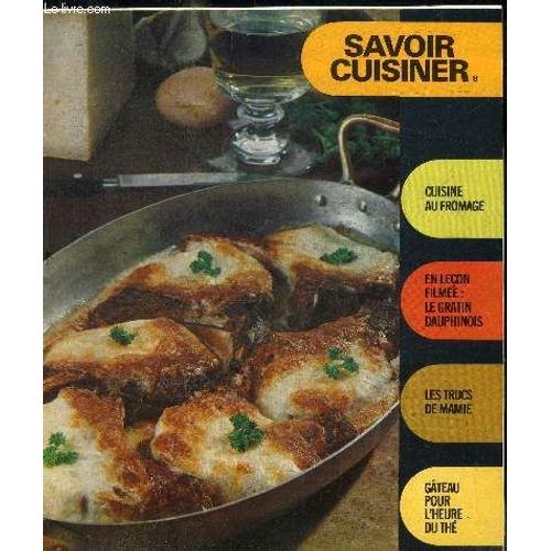 Supplement Savoir Cuisiner 8 / Cuisine Au Fromage / En Leçon Filmée : Le Gratin Dauphinois / Les Trucs De Mamie / Gâteau Pour L'heure Du Thé