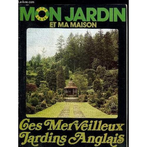 Mon Jardin Et Ma Maison - Hors Serie Supplement Au N°202 - Ces Merveilleux Jardins Anglais