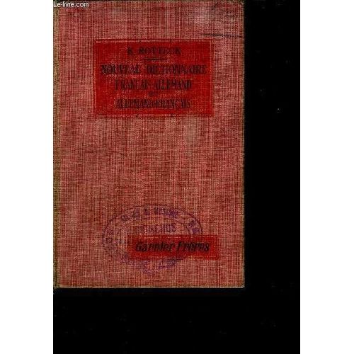 Nouveau Dictionnaire Francais-Allemand Et Allemand-Francais Du Langage Litteraire, Scientifique Et Usuel Contenant A Leur Ordre Alphabetique