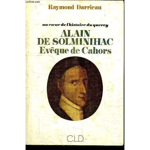 Au Coeur De L'histoire Du Quercy - Alain De Solminihac - Eveque De Cahors