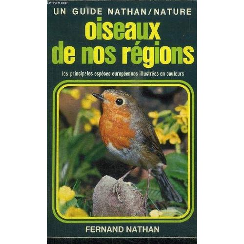 Oiseaux De Nos Regions - Les Principales Especes Europeennes Illustrees En Couleurs