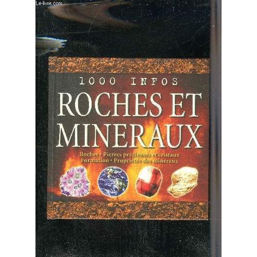 1000 Infos Roches Et Mineraux - Roches Pierres Precieuses Et Cristaux Formation Proprietes Des Mineraux.