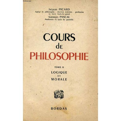 Cours De Philosophie, Tome Ii, Logique Et Morale, A L'usage Des Candidats Aux Baccalaureat