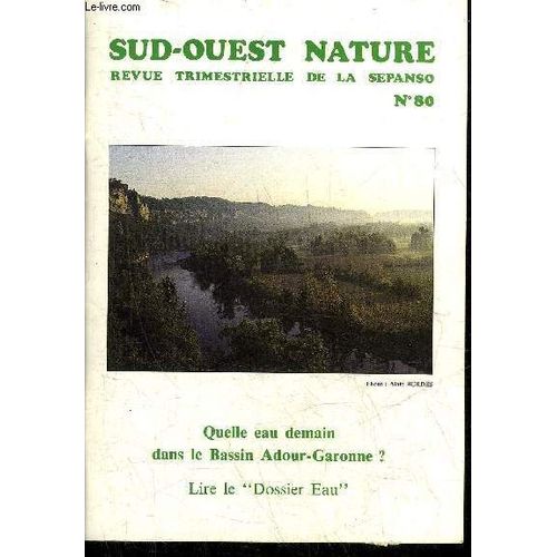 Sud Ouest Nature N°80 1er Trimestre 1993 - Quelle Eau Demain Dans Le Bassin Adour Garonne ? - Les Piscicultures Landaises - Loi Paysage Essai De Synthèse - Vaches Bordelaises - Gites Panda ...