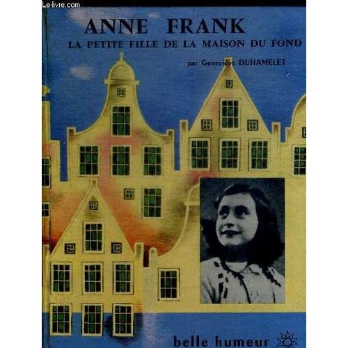 Anne Frank La Petite Fille De La Maison Du Fond