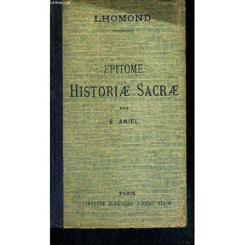 Epitome - Historiae Sacrae Ad Usum Tironum Linguae Latinae Auctore C.F. Lhomond