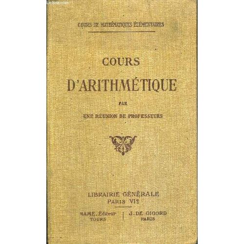 Cours D'arithmetique - Cours De Mathematiques Elementaires - Conforme Aux Derniers Programmes Officiels Avec De Nombreux Exercices
