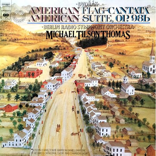 Cbs 76510 - Dvorak - American Flag-Cantata Op.102, American Suite Op.98b - Joseph Evans, Barry Mc Daniel - St Hedwig Cathedral Choir - Rias Chamber Choir - Berlin Radio Symphony Orchestra