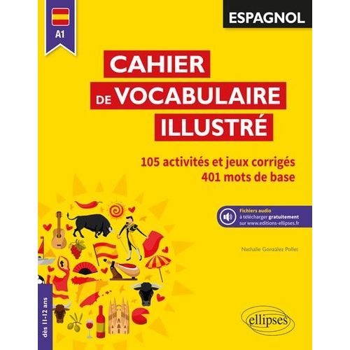 Espagnol A1, Cahier De Vocabulaire Illustré - Vocabulaire De Base - Activités Et Jeux Corrigés