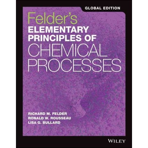Felder's Elementary Principles Of Chemical Processes, Global Edition