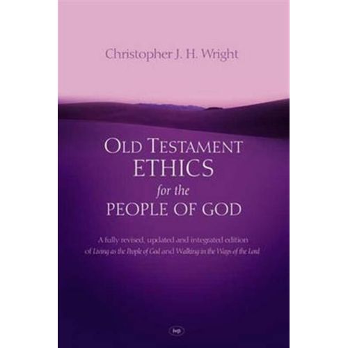 Old Testament Ethics For The People Of God