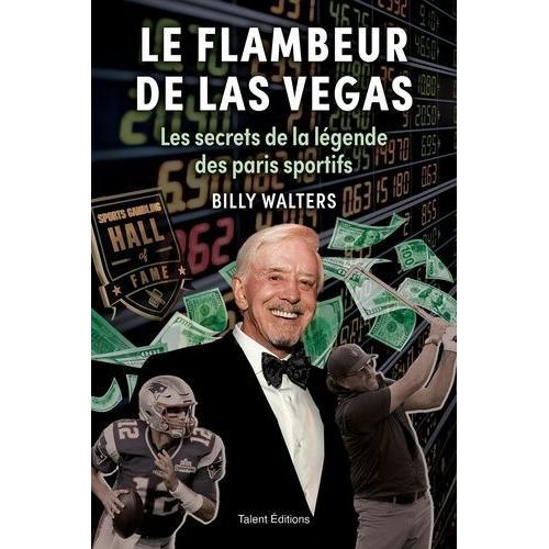 Le Flambeur De Las Vegas - Les Secrets De La Légende Des Paris Sportifs