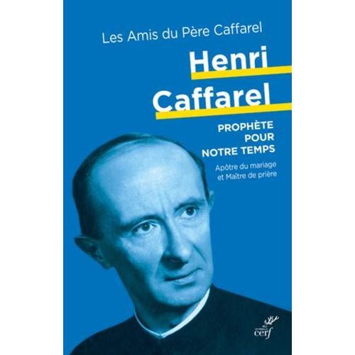 Henri Caffarel, Un Prophète Pour Notre Temps