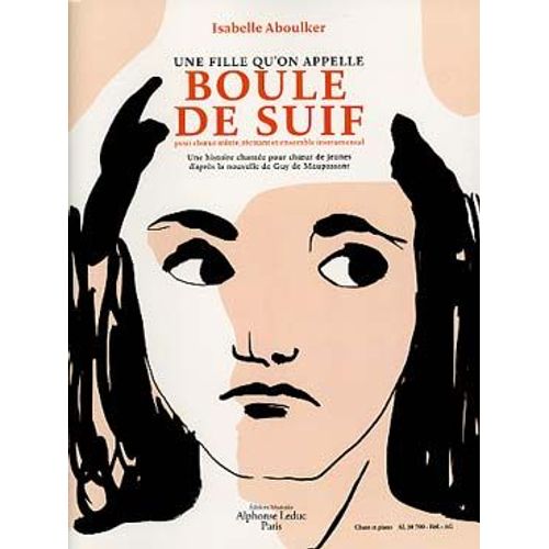 Une Fille Qu'on Appelle Boule De Suif Pour Choeur Mixte, Récitant Et Ensemble Instrumental