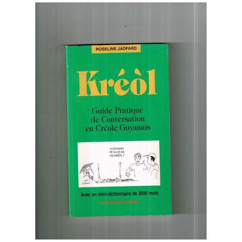 Kréol - Guide Pratique Deconversation En Créole Guyanais, Avec Un Mini-Dictionnaire De 3000 Mots