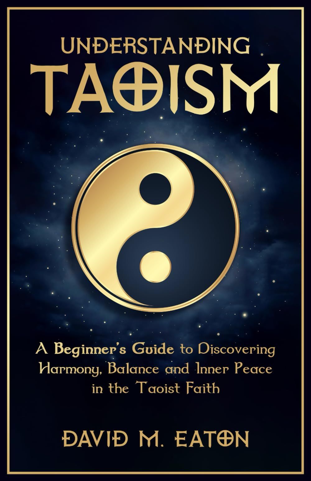 Understanding Taoism: A Beginners Guide To Discovering Harmony, Balance, And Inner Peace In The Taoist Faith (Journey Of Wisdom)