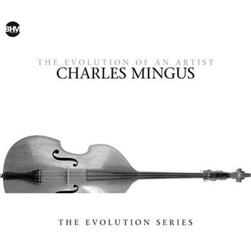 Charles Mingus - The Evolution Of An Artist