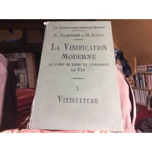 La Vinification Moderne Ou L'art De Faire Conserver Le Vin ( Tome 1)  Viticulture  Premier Tirage De (1903)A 3000 Exemplaires 