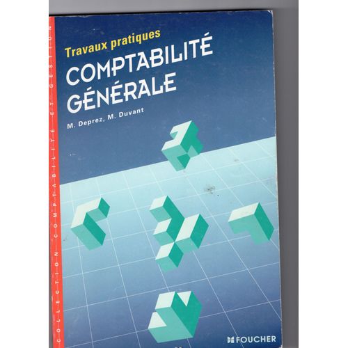 Comptabilité Générale - Travaux Pratiques, Fiches Techniques, Exercices, Cas De Synthèse, Enseignement Supérieur, Bts Comptabilité Et Gestion, Bts Tertiaires