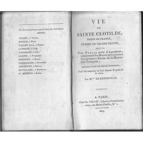 Vie De Sainte-Clotilde, Reine De France, Femme Du Grand Clovis, Suivie D'un Précis Mêlé D'anecdotes, Concernant Les Moeurs Et Coutumes Des Premiers Siècles De La Monarchie Française.  Par Mme De Re...