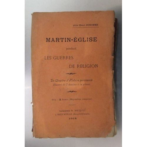 Martin-Eglise Pendant Les Guerres De Religion. Un Chapitre D'histoire Paroissiale. Illustré De 7 Dessins À La Plume.