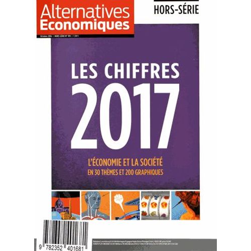 Les Dossiers D'alternatives Economiques Hors-Série N° 109 - Les Chiffres De L'économie 2017 - L'économie Et La Société En 30 Thèmes Et 200 Graphiques