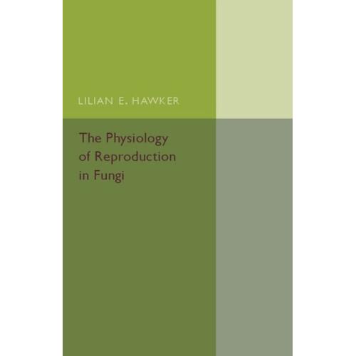 The Physiology Of Reproduction In Fungi