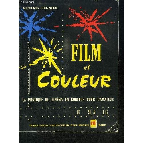 Film Et Couleur : La Pratique Du Cinema En Couleur Pour L'amateur