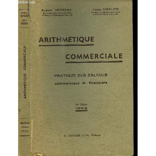 Arithmetique Commerciale - Pratique Des Calculs Commerciaux Et Financiers