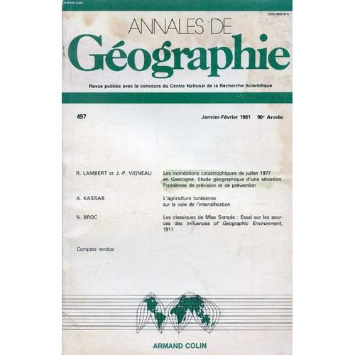 Annales De Geographie, Xce Annee, N° 497, Jan.-Fev. 1981 (Sommaire: R. Lambert Et J.-P. Vigneau, Les Inondations Catastrophiques De Juillet 1977 En Gascogne. Etude Géographique D'une ...