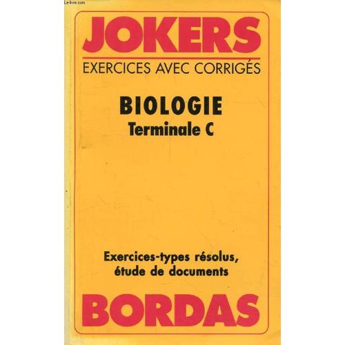 Biologie, Terminale C - Exercices Avec Corrigés, Choix Des Sujets De Biologie-Géologie Conforme Aux Nouvelles Instructions Ministérielles À Compter De La Session 1990