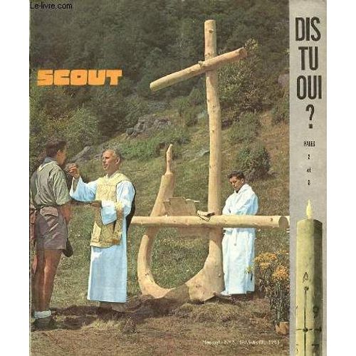 Scout-Pionnier - Scout De France N°5 - Mars-Avril 1963 -  Dis Tu Oui? - La Liturgie Pascale Nous Fait Contemporains Des La Mort Et La Resurrection Du Seigneur Jesus-Christ - Le Rendez Vous A ...