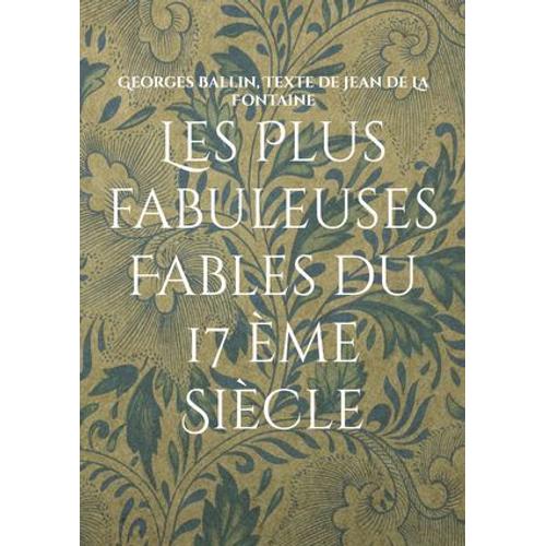 Les Plus Fabuleuses Fables Du 17 Ème Siècle