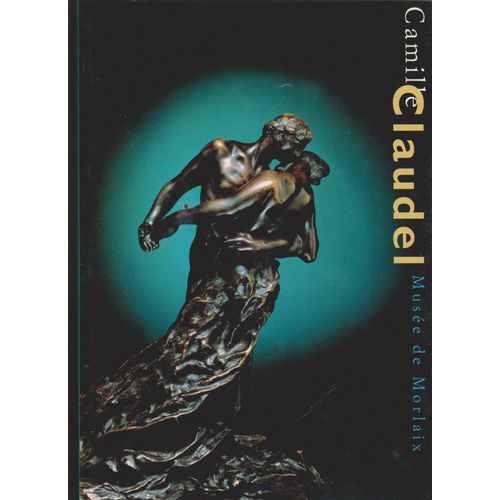 Camille Claudel - Musée De Morlaix, 2 Juillet-10 Novembre 1993