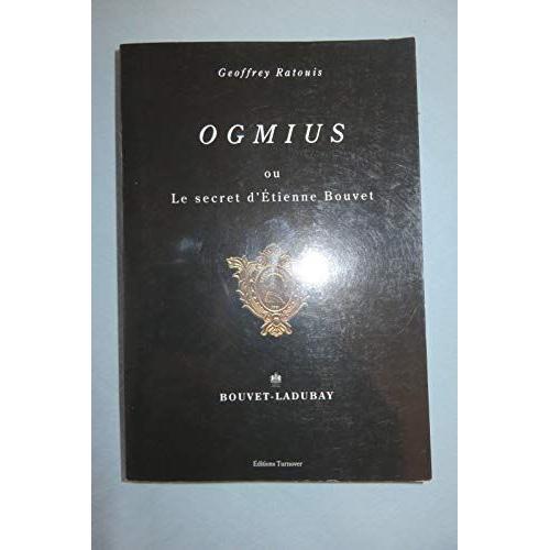 Ogmius Ou Le Secret D'etienne Bouvet + Geoffrey Ratouis