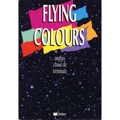 Flying Colours - Manuel Scolaire Anglais - Classe De Terminale