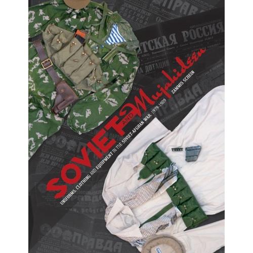 Soviet And Mujahideen Uniforms, Clothing, And Equipment In The Soviet-Afghan War, 1979-1989