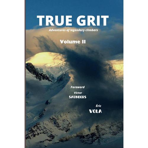 True Grit Vol Ii: Adventures Of Legendary Climbers Which Made History