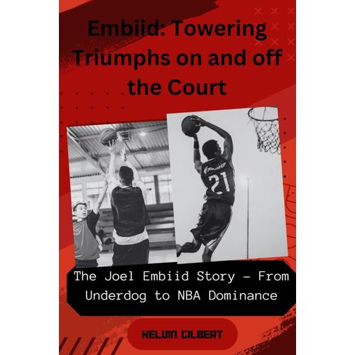 Embiid: Towering Triumphs On And Off The Court: The Joel Embiid Story - From Underdog To Nba Dominance