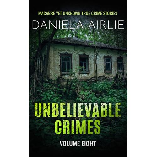 Unbelievable Crimes Volume Eight