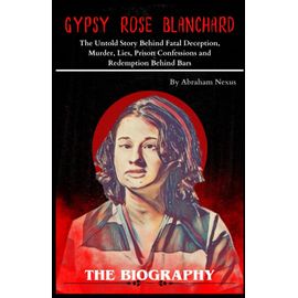 Gypsy Rose Blanchard Biography: Gypsy Rose Untold Story Behind Fatal