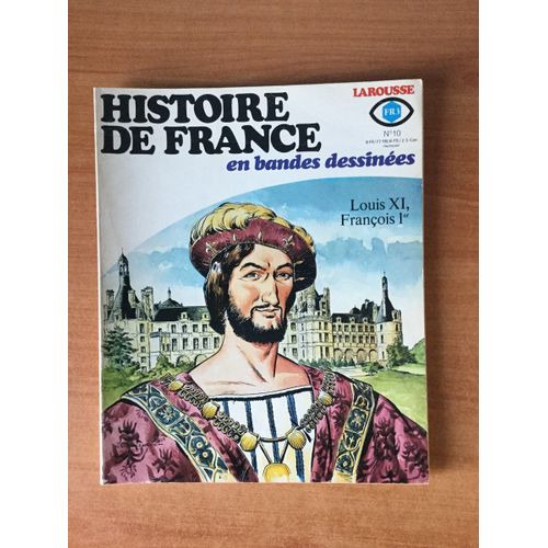 Histoire De France En Bandes Dessinees N° 10 : Louis Xi, Francois 1er